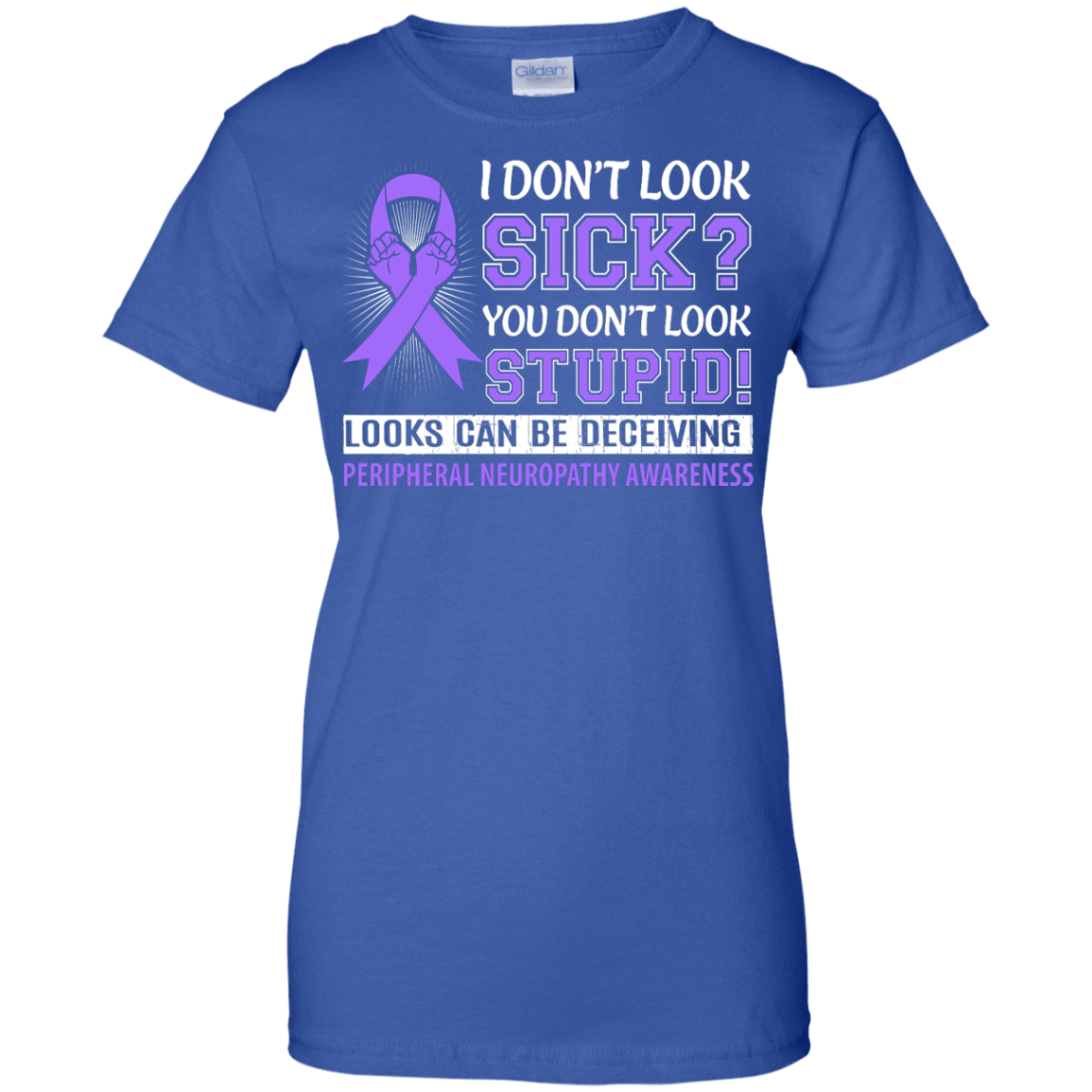I Don't Look Sick Peripheral Neuropathy Awareness-T-Shirt & Hoodie-Women's T-Shirt-Royal
