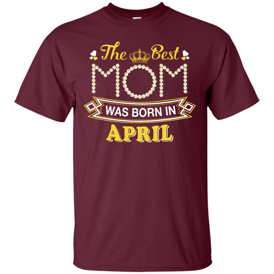 The Best Mom Was Born In April-T-Shirt & Hoodie-Classic T-Shirt-Maroon