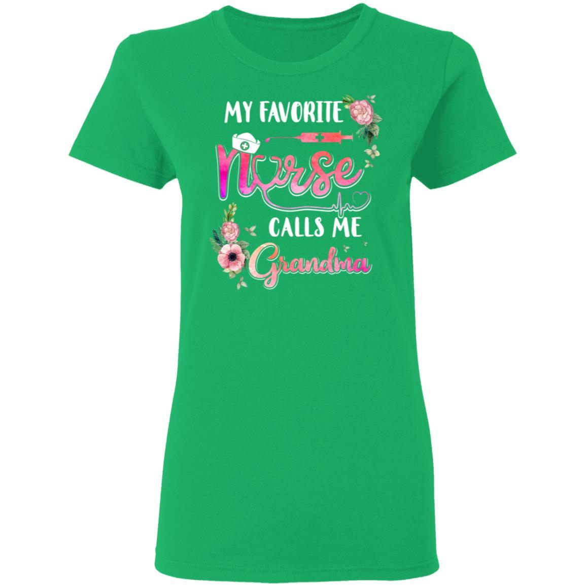 My Favorite Nurse Calls Me Grandma Nursing Mothers Day Gift-T-Shirt & Hoodie-Women's T-Shirt-Irish Green