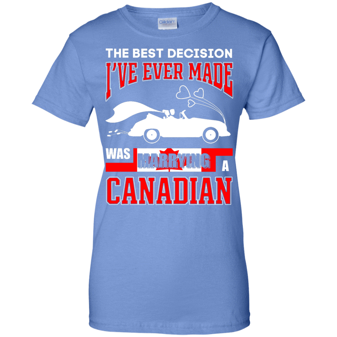 I've Ever Made Was Marrying A Canadian-T-Shirt & Hoodie-Women's T-Shirt-Iris