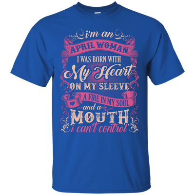 I Am An April Woman I Was Born With My Heart On My Sleeve-T-Shirt & Hoodie-Classic T-Shirt-Royal