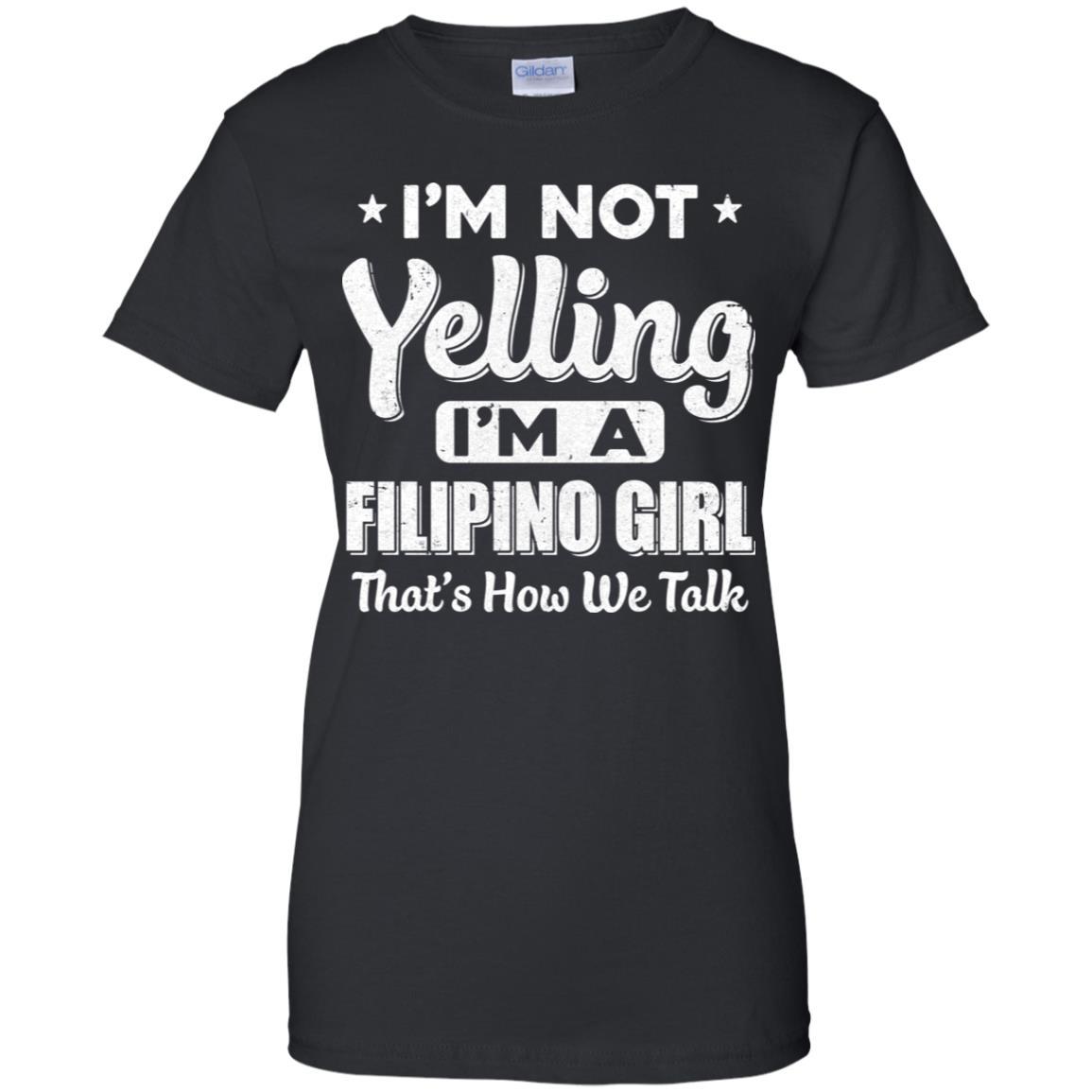 I'm Not Yelling I'm A Filipino Girl Thats How We Talk