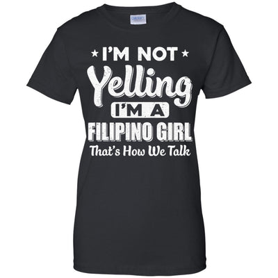 I'm Not Yelling I'm A Filipino Girl Thats How We Talk-T-Shirt & Hoodie-Women's T-Shirt-Black