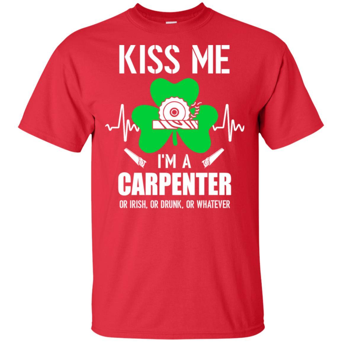 Kiss Me Im A Carpenter On Irish Or Drunk Or Whatever-T-Shirt & Hoodie-Classic T-Shirt-Red