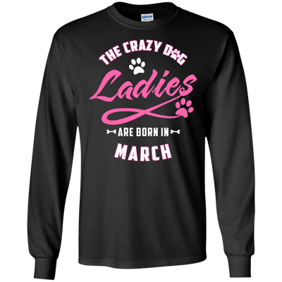 The Crazy Dog Ladies Are Born In March-T-Shirt & Hoodie-Long Sleeve T-Shirt-Black