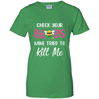 Check Your Boobs Mine Tried To Kill Me Breast Cancer-T-Shirt & Hoodie-Women's T-Shirt-Irish Green
