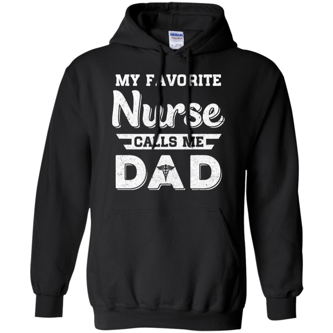 My Favorite Nurse Calls Me Dad Fathers Day Gifts-T-Shirt & Hoodie-Pullover Hoodie-Black