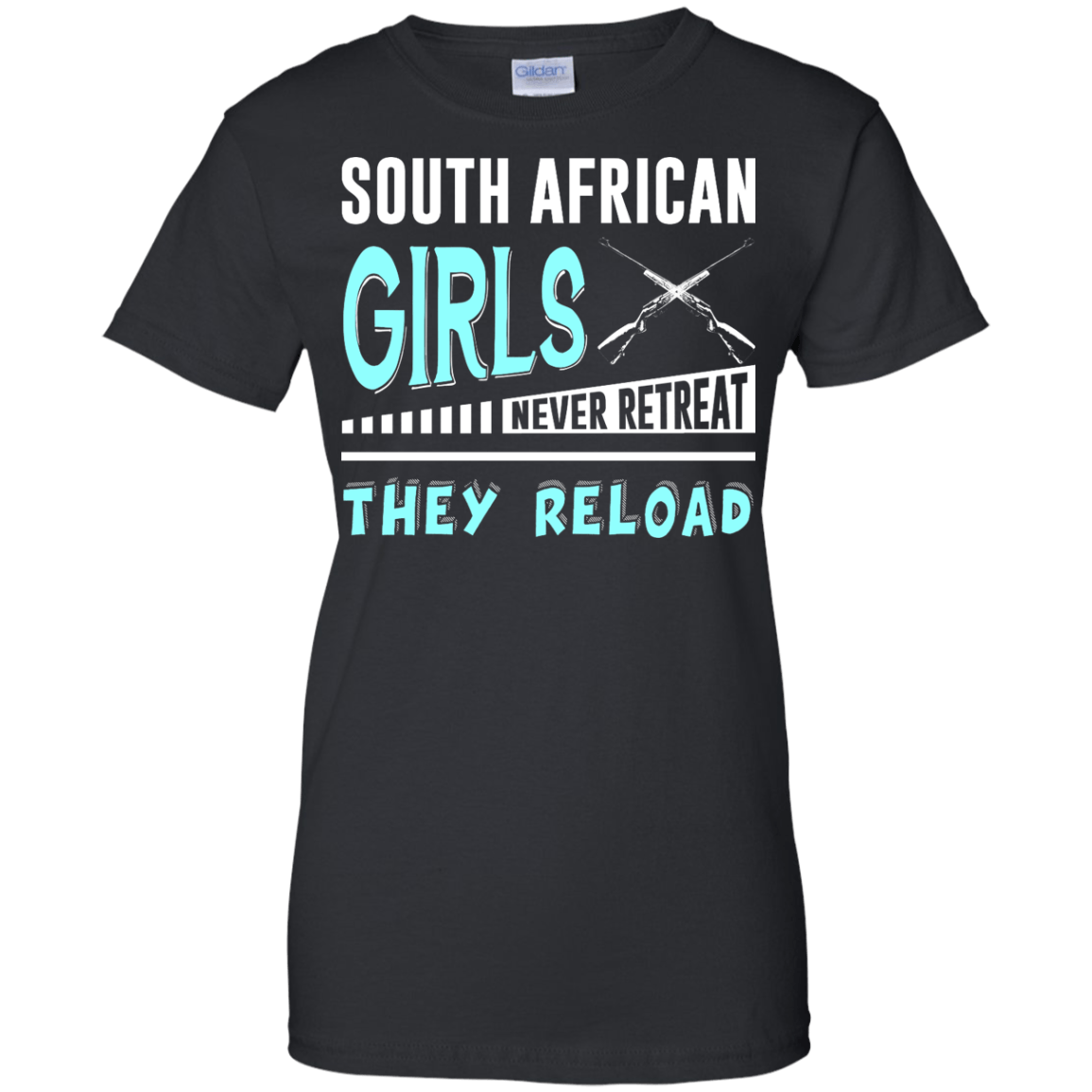South African Girls Never Retreat They Reload-T-Shirt & Hoodie-Women's T-Shirt-Black