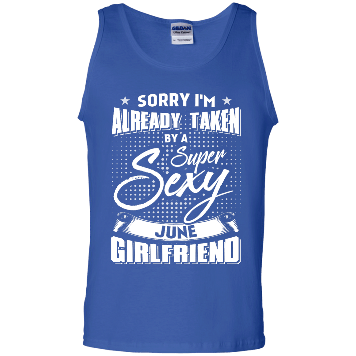 Sorry I'm Already Taken By A Super Sexy June Girlfriend-T-Shirt & Hoodie-Unisex Tank-Royal