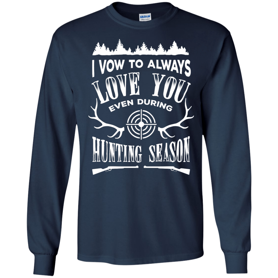 I Vow To Always Love You even during Hunting Season-T-Shirt & Hoodie-Long Sleeve T-Shirt-Navy