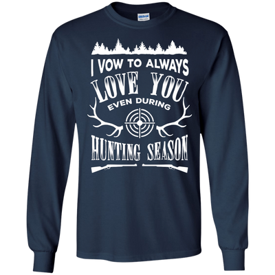 I Vow To Always Love You even during Hunting Season-T-Shirt & Hoodie-Long Sleeve T-Shirt-Navy