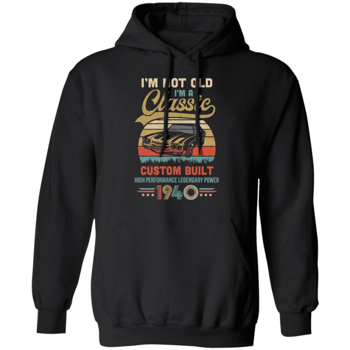 I'm Not Old I'm A Classic Born 1940 81th Birthday Gift-T-Shirt & Hoodie-Pullover Hoodie-Black