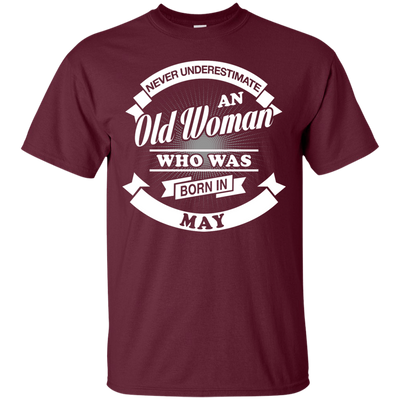 Never Underestimate An Old Woman Who Was Born In May-T-Shirt & Hoodie-Classic T-Shirt-Maroon