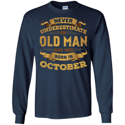 Never Underestimate An Old Man Who Was Born In October-T-Shirt & Hoodie-Long Sleeve T-Shirt-Navy