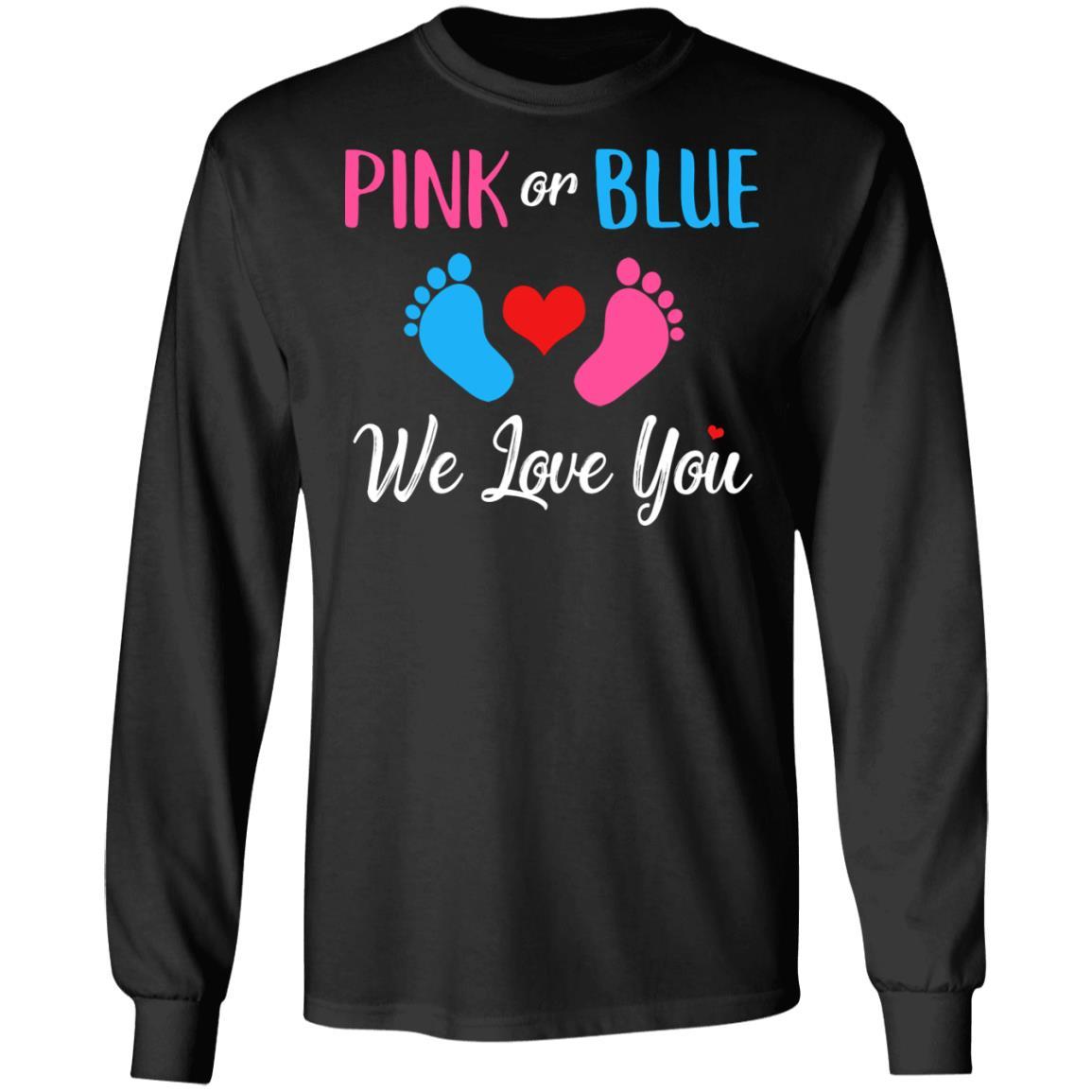 Pink Or Blue Boy Or Girl We Love You Gender Reveal-T-Shirt & Hoodie-Long Sleeve T-Shirt-Black