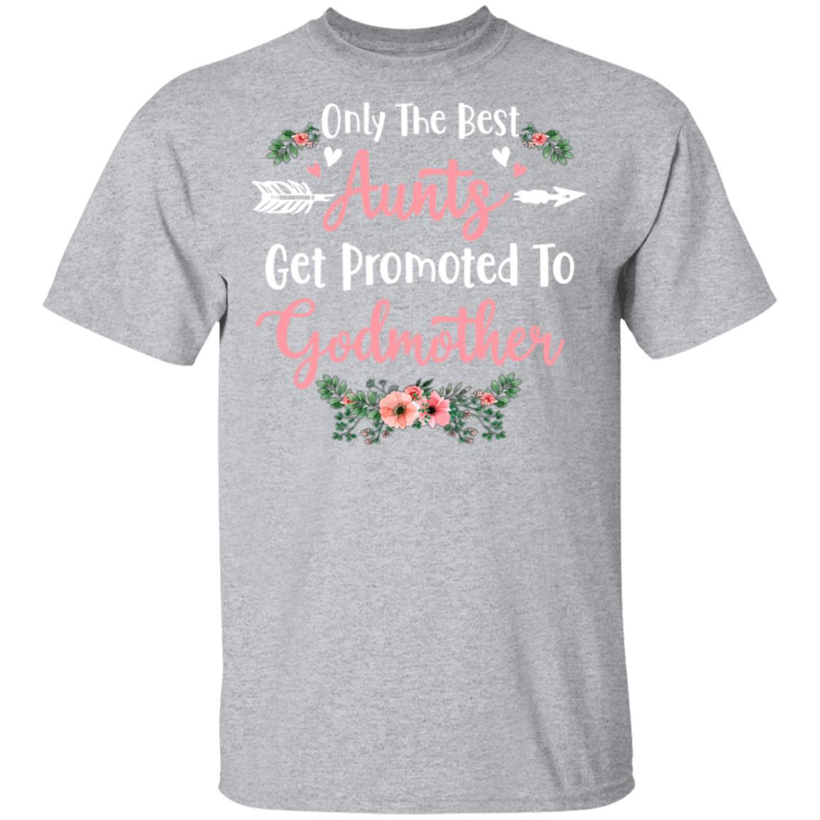 Only The Best Aunts Get Promoted To Godmother-T-Shirt & Tank Top-Classic T-Shirt-Sport Grey