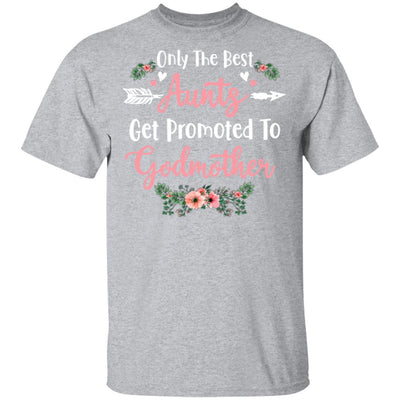 Only The Best Aunts Get Promoted To Godmother-T-Shirt & Tank Top-Classic T-Shirt-Sport Grey