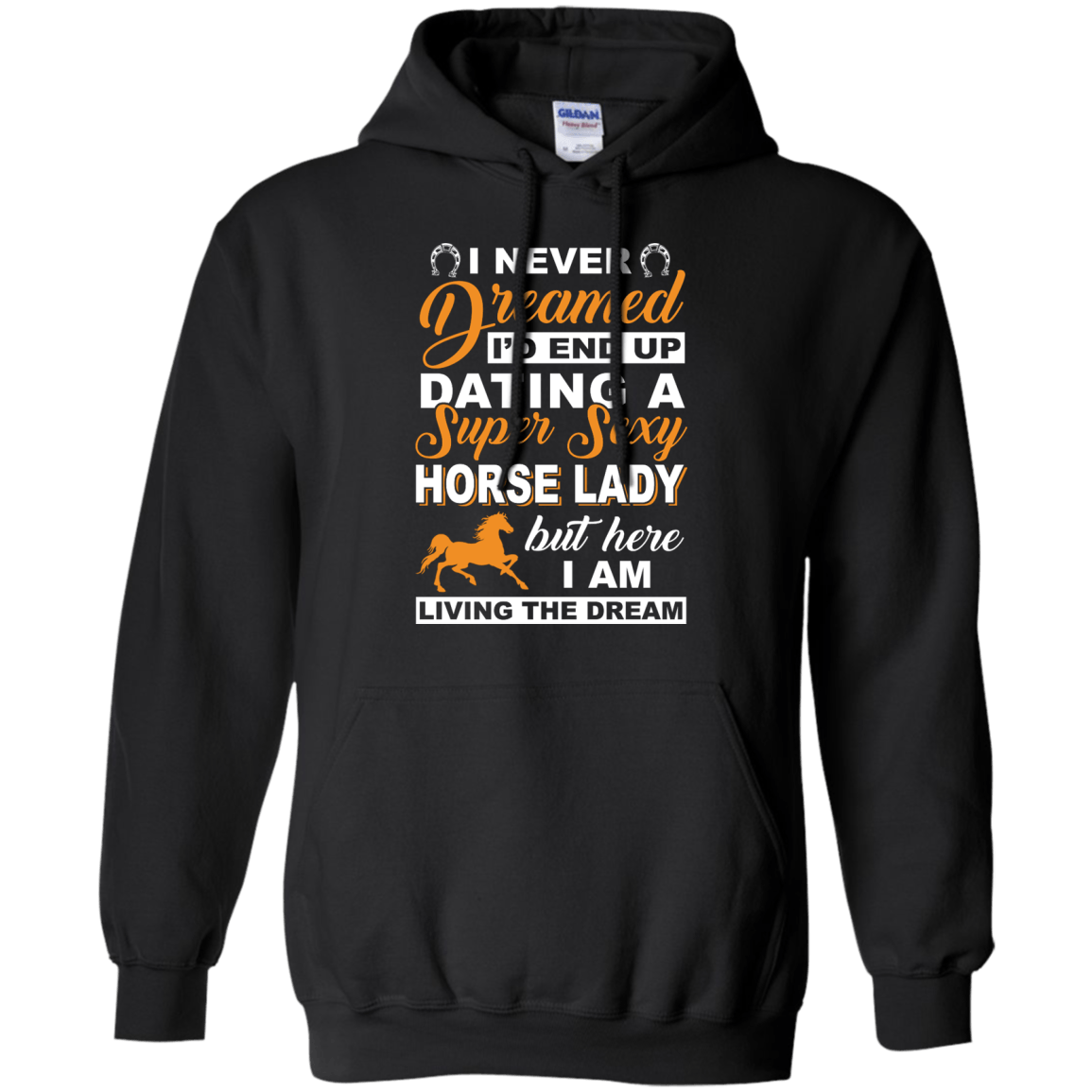 I'd End Up Dating A Super Sexy Horse Lady-T-Shirt & Hoodie-Pullover Hoodie-Black