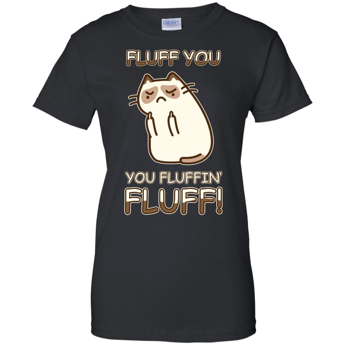 Fluff You You Fluffin' Fluff Cat Love T Shirt-T-Shirt & Hoodie-Women's T-Shirt-Black