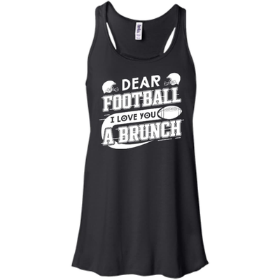 Dear Football I Love You A Brunch-T-Shirt & Hoodie-Women's Flowy Racerback Tank-Black