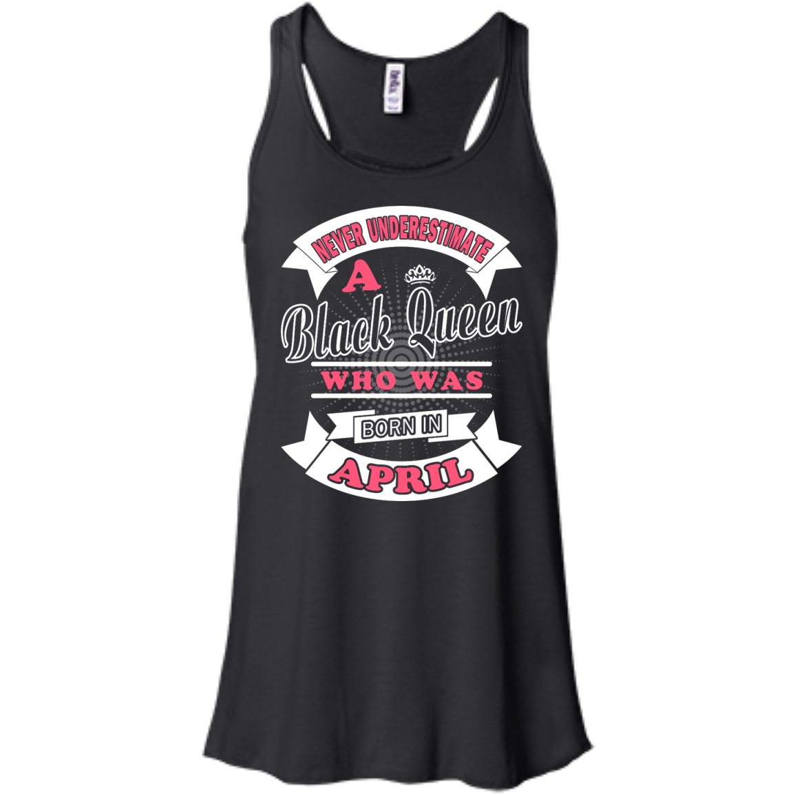 Never Underestimate A Black Queen Who Was Born In April-T-Shirt & Hoodie-Women's Flowy Racerback Tank-Black