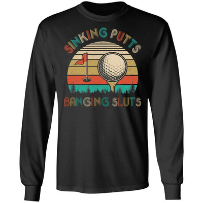 Golfer Sinking Putts Banging Sluts Vintage Golf Funny Gifts-T-Shirt & Hoodie-Long Sleeve T-Shirt-Black