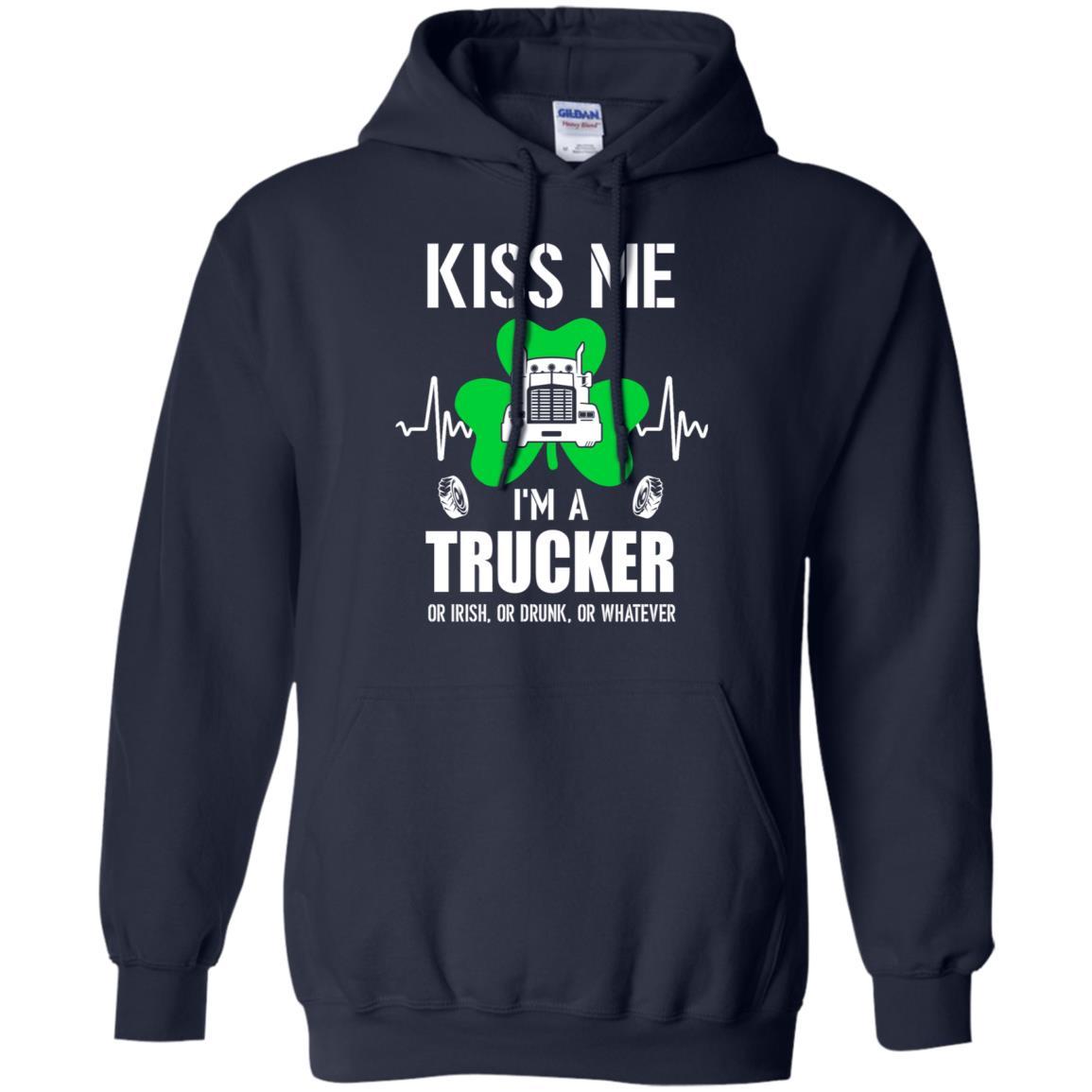 Kiss Me Im A Trucker On Irish Or Drunk Or Whatever-T-Shirt & Hoodie-Pullover Hoodie-Navy