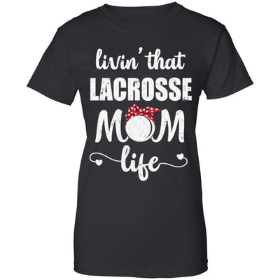 Living That Lacrosse Mom Life Mothers Day Gifts-T-Shirt & Tank Top-Women's T-Shirt-Black