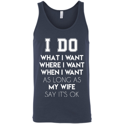 I Do What I Want As Long As My Wife Say It's Ok-T-Shirt & Hoodie-Unisex Tank-Navy