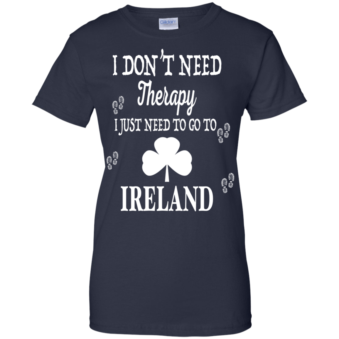 I Just Need To Go To Ireland-T-Shirt & Hoodie-Women's T-Shirt-Navy