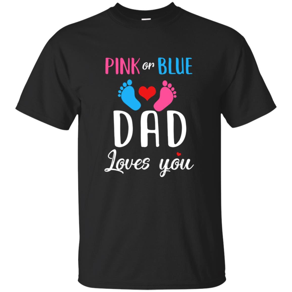 Pink Or Blue Dad Loves You Funny Gender Reveal Party Gift-T-Shirt & Hoodie-Classic T-Shirt-Black