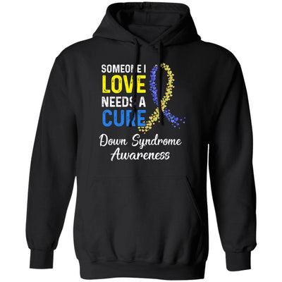 Someone I Love Needs Cure Down Syndrome Awareness-T-Shirt & Hoodie-Pullover Hoodie-Black