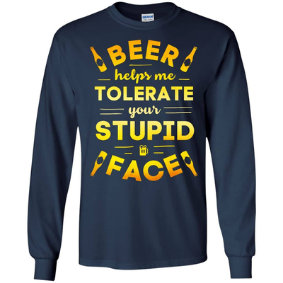 Beer Helps Me Tolerate Your Stupid Face-T-Shirt & Hoodie-Long Sleeve T-Shirt-Navy