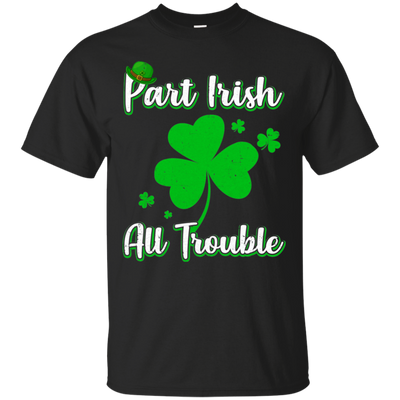 St Patricks Day Part Irish All Trouble Funny Party-T-Shirt & Hoodie-Classic T-Shirt-Black