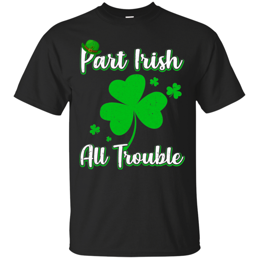 St Patricks Day Part Irish All Trouble Funny Party-T-Shirt & Hoodie-Classic T-Shirt-Black