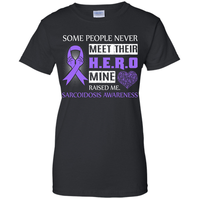 Sarcoidosis Awareness Some People Never Meet Hero-T-Shirt & Hoodie-Women's T-Shirt-Black