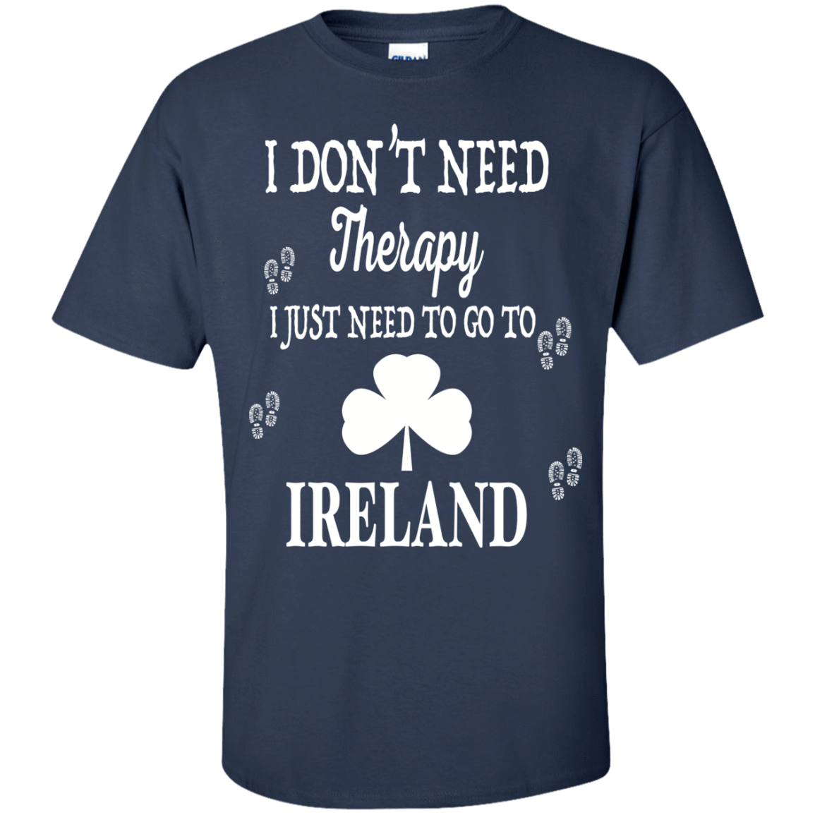 I Just Need To Go To Ireland-T-Shirt & Hoodie-Classic T-Shirt-Navy