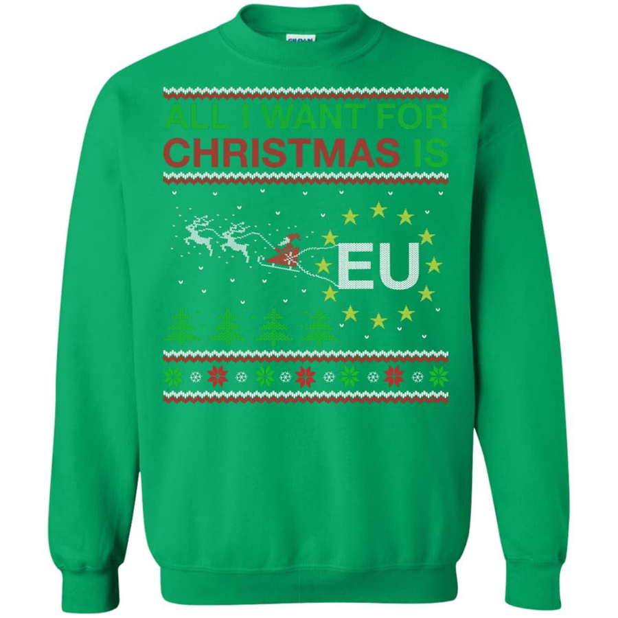 All I Want For Christmas Is EU-T-Shirt & Hoodie-Crewneck Sweatshirt-Irish Green