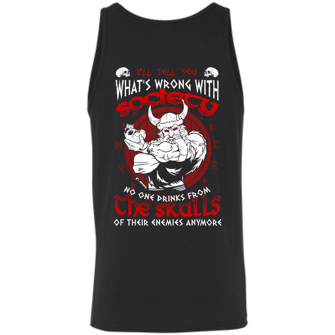 VIKING I'LL TELL YOU What's Wrong With Society-T-Shirt & Hoodie-Unisex Tank-Black