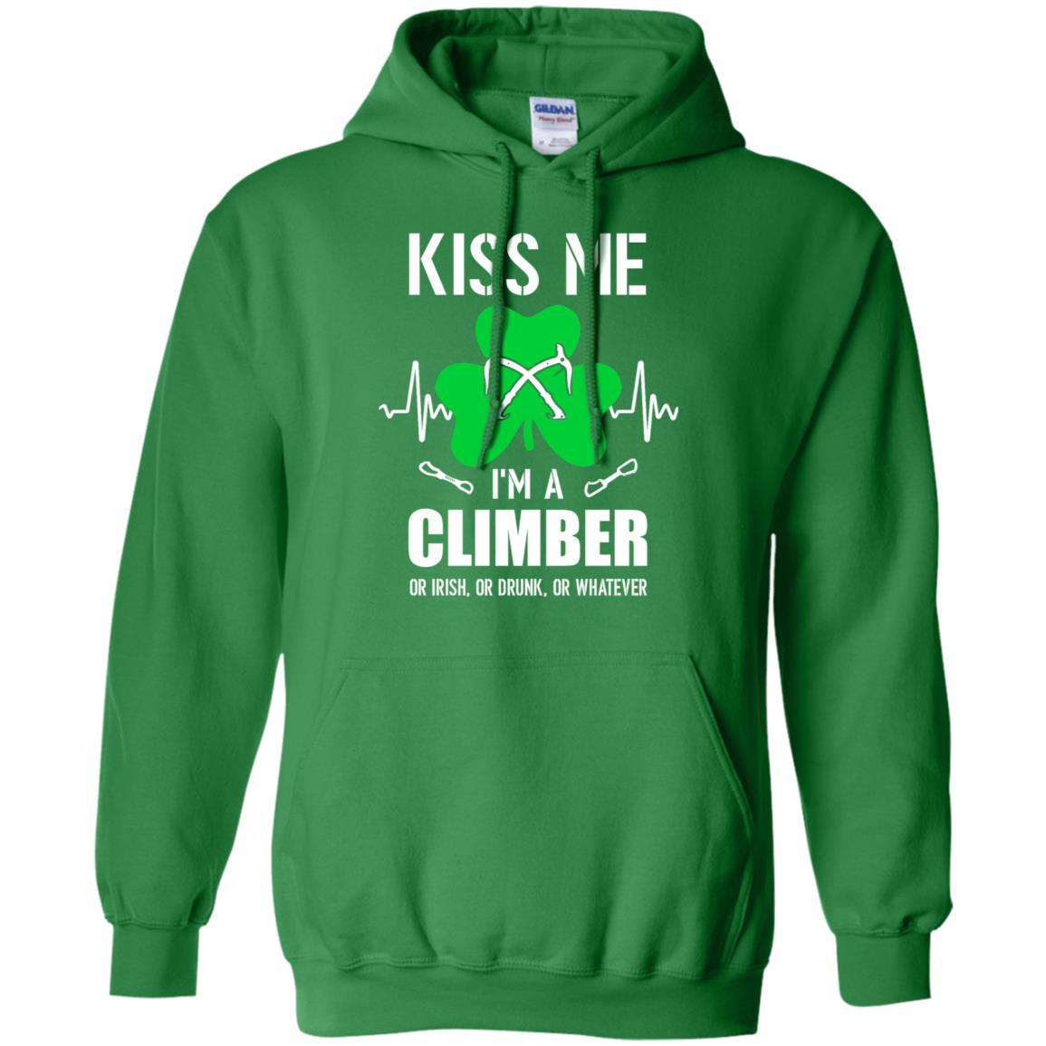Kiss Me Im A Climber On Irish Or Drunk Or Whatever-T-Shirt & Hoodie-Pullover Hoodie-Irish Green