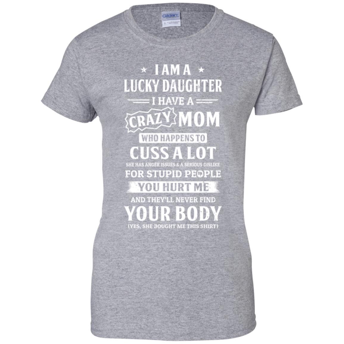 I Am A Lucky Daughter I Have A Crazy Mom Mothers Day-T-Shirt & Hoodie-Women's T-Shirt-Sport Grey