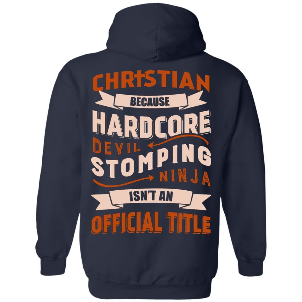 Christian Because Hardcore Devil Stomping Ninja Isn't An Official Title-T-Shirt & Hoodie-Pullover Hoodie-Navy