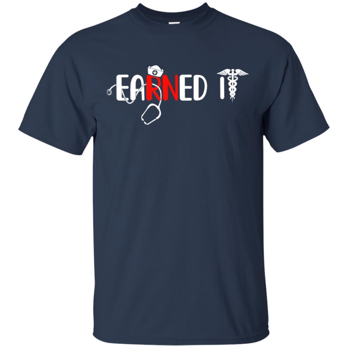 Nursing Graduation Earned It Funny Rn Nurse Gifts-T-Shirt & Hoodie-Classic T-Shirt-Navy