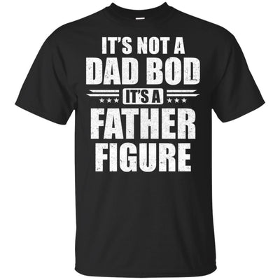 Dad Fathers Day Its Not A Dad Bod It's A Father Figure-T-Shirt & Hoodie-Classic T-Shirt-Black