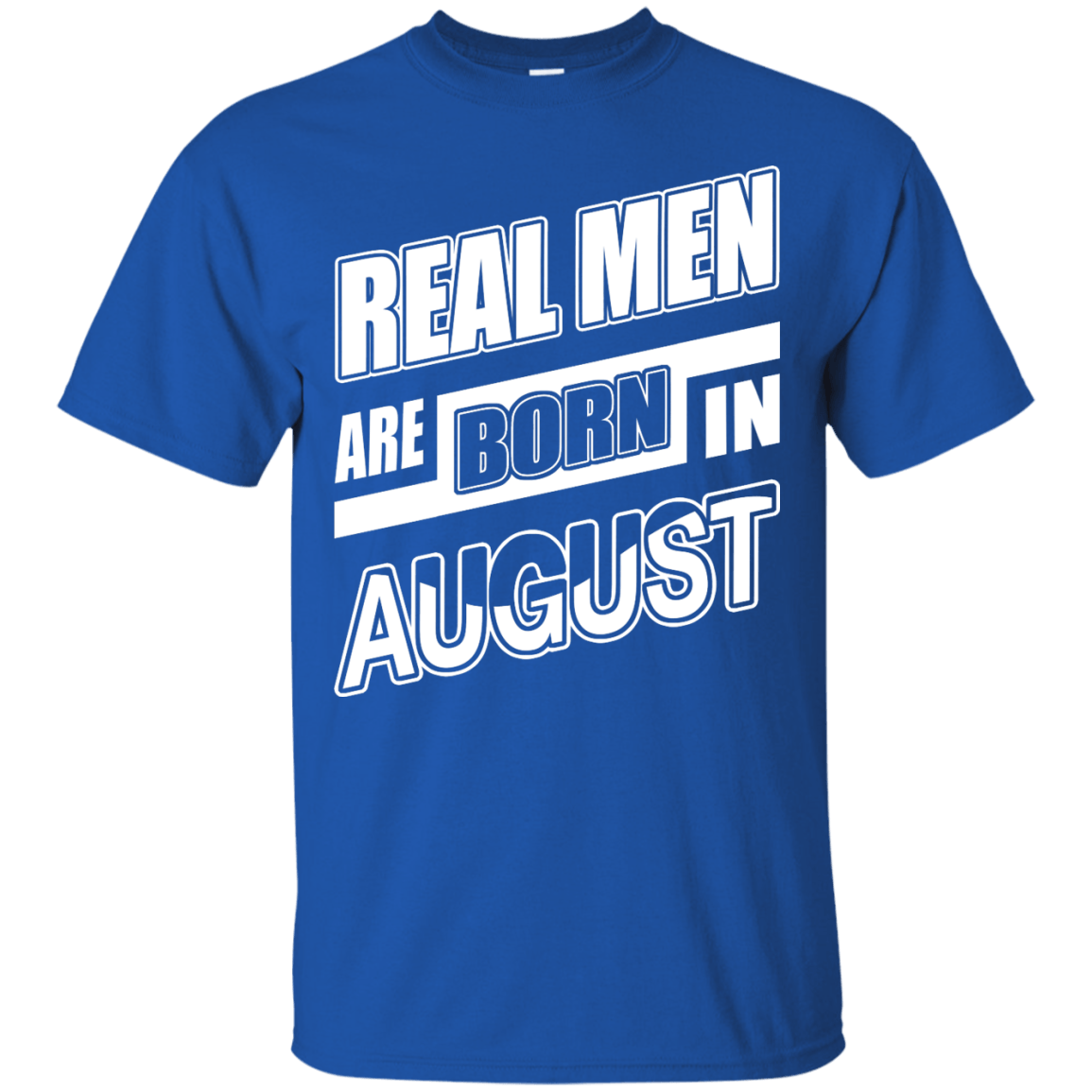 Real Men Are Born In August-T-Shirt & Hoodie-Classic T-Shirt-Royal