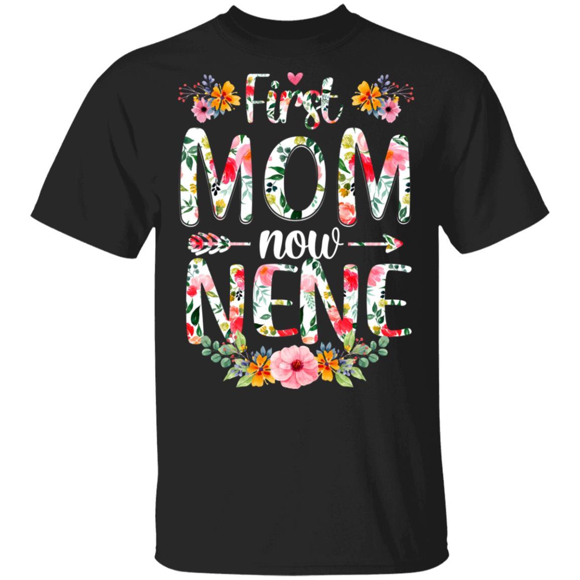 First Mom Now Nene Funny New Nene Mother's Day Gifts