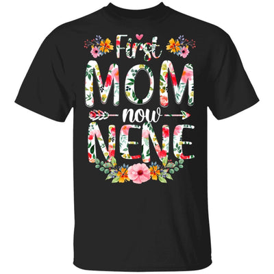 First Mom Now Nene Funny New Nene Mother's Day Gifts-T-Shirt & Hoodie-Classic T-Shirt-Black