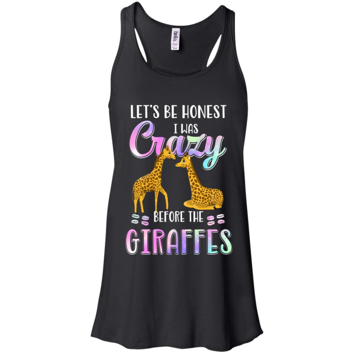 Let's Be Honest I Was Crazy Before The Giraffes