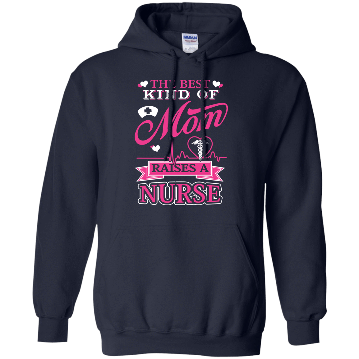 The Best Kind Of Mom Raises A Nurse-T-Shirt & Hoodie-Pullover Hoodie-Navy