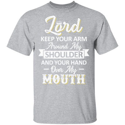 Lord Keep Your Arm Around My Shoulder And Hand Over My Mouth-T-Shirt & Hoodie-Classic T-Shirt-Sport Grey
